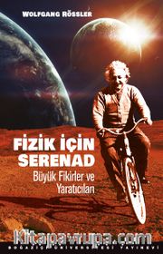 Fizik İçin Serenad <br /> Büyük Fikirler ve Yaratıcıları