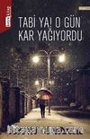 Tabi Ya! O Gün Kar Yağıyordu