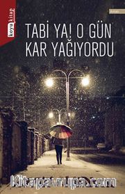 Tabi Ya! O Gün Kar Yağıyordu