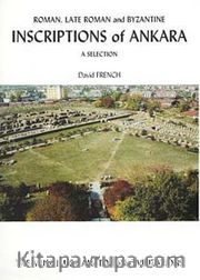 Roman Late Roman and Bytantine InsRiptions of Ankara