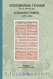 Düstürname-i Enveri (19-22. Kitaplar) <br /> Osmanlı Tarihi (1299-1465)