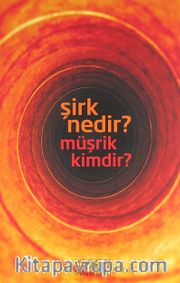 Şirk Nedir? Müşrik Kimdir?