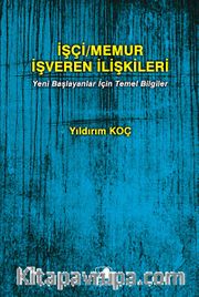 İşçi Memur İşveren İlişkileri <br /> Yeni Başlayanlar İçin Temel Bilgiler