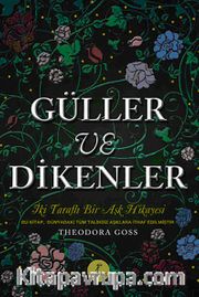 Güller ve Dikenler <br /> İki Taraflı Bir Aşk Hikayesi (Ciltli)
