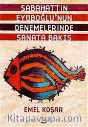 Sabahattin Eyüboğlu'nun Denemelerinde Sanata Bakış