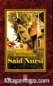 Kendi Dilinden Bediüzzaman Said Nursi