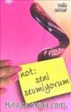 Not: Seni Sevmiyorum (Cep Boy)