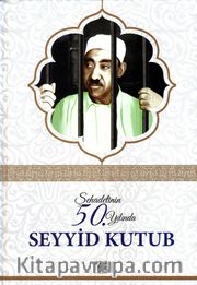 Şehadetinin 50. Yılında Seyyid Kutub