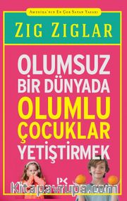 Olumsuz Bir Dünyada Olumlu Çocuklar Yetiştirmek 
