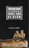 Turkanlarda (Etrüks) Tanrı, Ruh Ve Ölüm