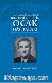 Türk Ocakları Umumi Katibi Dr. Fethi Erden’in Ocak Hatıraları