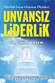 Unvansız Liderlik <br /> Nitelikli İnsan Olmanın Ölçütleri