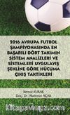 2016 Avrupa Futbol Şampiyonasında En Başarılı Dört Takımın Sistem Analizleri ve Sistemleri Uygulayış Şekline Göre Hücuma Çıkış Taktikleri