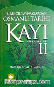 Kayı II Cihan Devleti / Birincil Kaynaklardan Osmanlı Tarihi