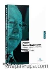 Prof. Dr. Necmettin Erbakan; Mühendis - Mücahit - Mütefekkir