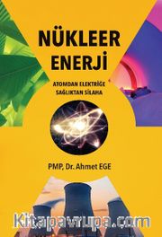 Nükleer Enerji <br /> Atomdan Elektriğe Sağlıktan Silaha