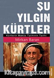 Şu Yılgın Kürtler <br /> Kürtlerin Makus Talihinin Tarihi