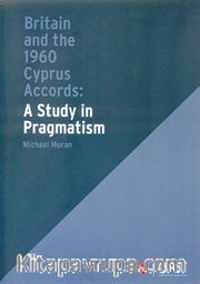 Britain and the 1960 Cyprus Accords: A Study in Pragmatism