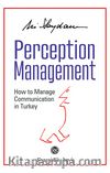 Perception Management & How to Manage Communication in Turkey