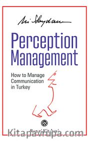 Perception Management <br /> How to Manage Communication in Turkey