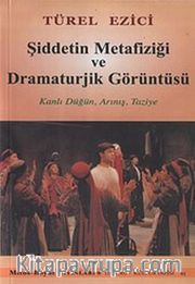 Şiddetin Metafiziği ve Dramaturjik Görüntüsü