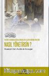Nefsini ve Sorumluluğun Altındakileri Allah'ın Hükümlerine Göre Nasıl Yönetirsin?