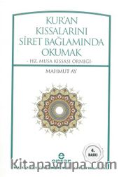 Kur'an Kıssalarını Siret Bağlamında Okumak <br /> Hz. Musa Kıssası Örneği