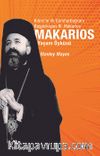 Makarios & Kıbrıs’ın İlk Cumhurbaşkanı Başpiskopos Makarios’un Yaşam Öyküsü