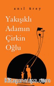 Yakışıklı Adamın Çirkin Oğlu