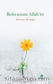 Referansım Allah’tır