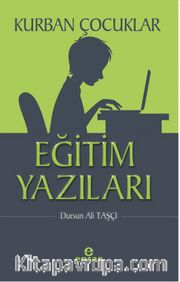 Kurban Çocuklar <br /> Eğitim Yazıları