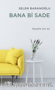 Bana Bi Sade <br /> Hayata Yer Aç