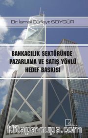 Bankacılık Sektöründe Pazarlama ve Satış Yönlü Hedef Baskısı