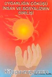 Uygarlığın Çöküşü İnsan ve Sosyalizmin Dirilişi