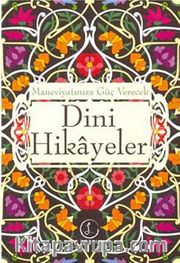 Maneviyatımıza Güç Verecek Dini Hikayeler