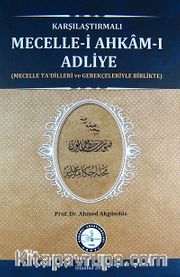 Karşılaştırmalı Mecelle-i Ahkam-ı Adliye (Mecelle Ta'dilleri ve Gerekçeleriyle Birlikte)