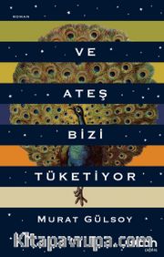 Ve Ateş Bizi Tüketiyor
