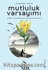 Mutluluk Varsayımı & Modern Gerçekliği Kadim Bilgelikte Bulmak