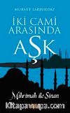 İki Cami Arasında Aşk & Mihrimah ile Sinan