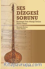 Ses Dizgesi Sorunu <br /> Kuramsal Türk Müziği Üstüne Aykırı Tezler