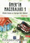 Ömer’in Maceraları 1 & Bizden İnsana ve Toprağa Dair Öyküler