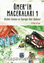 Ömer’in Maceraları 1 <br /> Bizden İnsana ve Toprağa Dair Öyküler