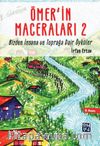 Ömer’in Maceraları 2 & Bizden İnsana ve Toprağa Dair Öyküler