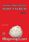 Son Kez Öpeyim Seni Şehit Yavrum