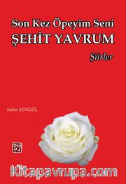 Son Kez Öpeyim Seni Şehit Yavrum