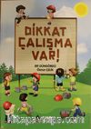 Dikkat Çalışma Var!