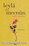 Leyla ile Mecnun & Kalbin Şehrayini