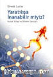 Yaratılışa İnanabilir miyiz ?