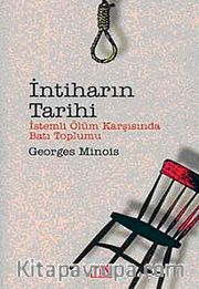 İntiharın Tarihi <br /> İstemli Ölüm Karşısında Batı Toplumu