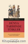 Dünya Tarihinde Türkler & Asya’nın Bozkırlarından Avrupa’nın İçlerine